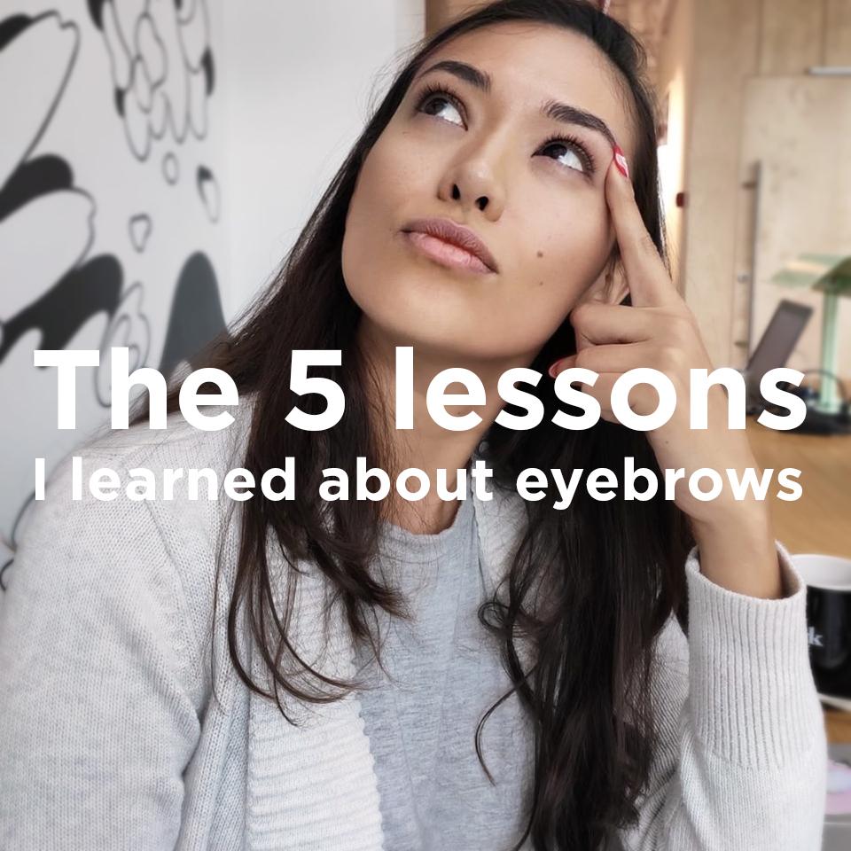 The 5 lessons I learned about eyebrows